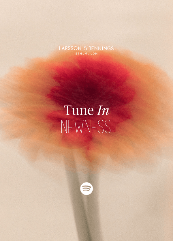 L&J PLAYLIST: NEWNESS - Larsson & Jennings | Official Store